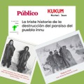 La triste historia de la destrucción del paraíso del pueblo innu  - Kukum en EL ASOMBRARIO